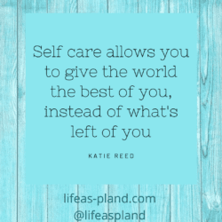 Self care allows you to give the world the best of you, instead of what's left of you